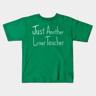 Just Another Loser Teacher Kids T-Shirt